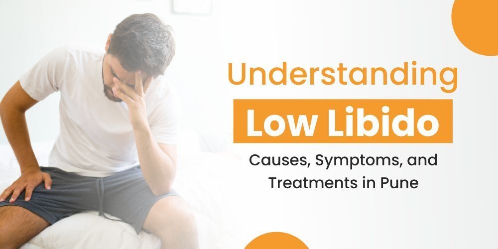 understanding low libido causes,symptoms and treatments